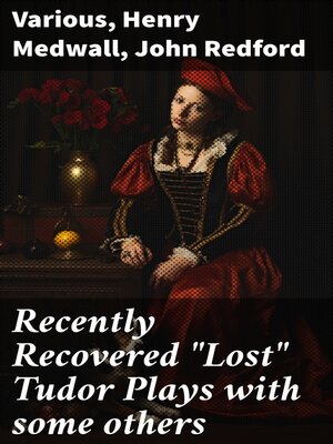 cover image of Recently Recovered "Lost" Tudor Plays with some others